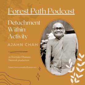 Detachment Within Activity | Ajahn Chah