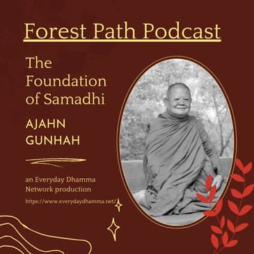 The Foundation of Samadhi - Ajahn Gunhah