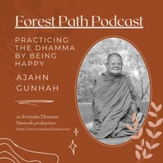 Practicing the Dhamma by Being Happy | Ajahn Gunhah