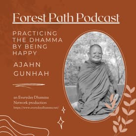 Practicing the Dhamma by Being Happy | Ajahn Gunhah