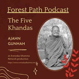 The Five Khandas | Ajahn Gunhah