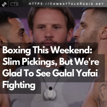 Boxing This Weekend: Slim Pickings, But We're Glad To See Galal Yafai Fighting