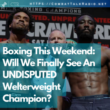 Boxing This Weekend: Will We Finally See An UNDISPUTED Welterweight Champion?