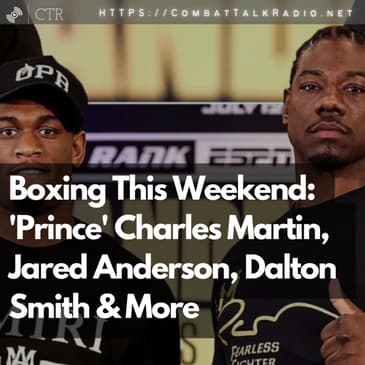 Boxing This Weekend: 'Prince' Charles Martin, Jared Anderson, Dalton Smith &amp; More