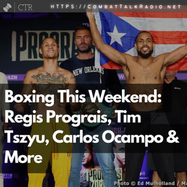 Boxing This Weekend: Regis Prograis, Tim Tszyu, Carlos Ocampo &amp; More