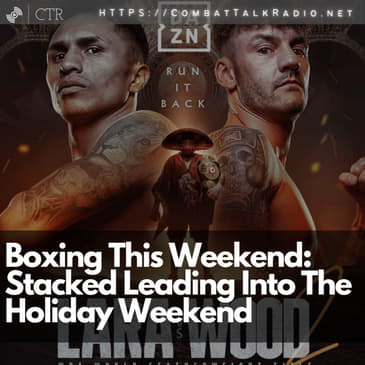 Boxing This Weekend: Stacked Leading Into The Holiday Weekend, Plus #SpenceVsCrawford