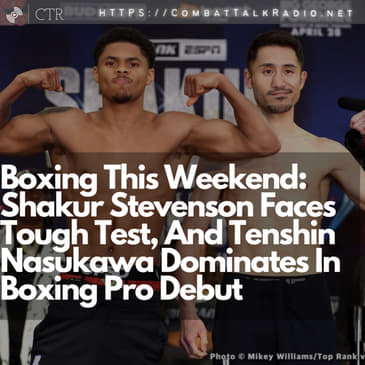 Boxing This Weekend: Shakur Stevenson Faces Tough Test, And Tenshin Nasukawa Dominates In Boxing Pro Debut
