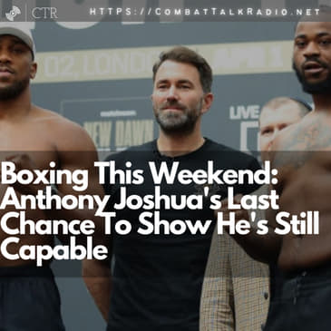 Boxing This Weekend: Anthony Joshua's Last Chance To Show He's Still Capable