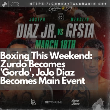 Boxing This Weekend: Zurdo Becomes 'Gordo', JoJo Diaz Becomes Main Event