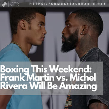 Boxing This Weekend: Frank Martin vs. Michel Rivera Will Be Amazing