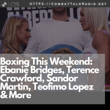 Boxing This Weekend: Ebanie Bridges, Terence Crawford, Sandor Martin, Teofimo Lopez &amp; More