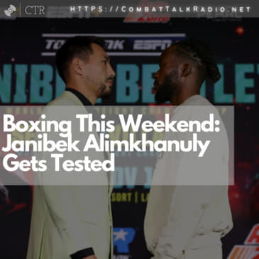 Boxing This Weekend: Janibek Alimkhanuly Gets Tested