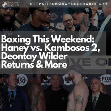 Boxing This Weekend: Haney vs. Kambosos 2, Deontay Wilder Returns &amp; More