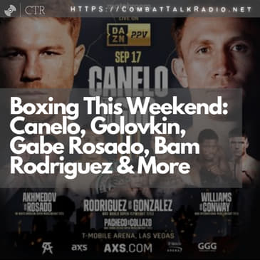 Boxing This Weekend: Canelo, Golovkin, Gabe Rosado, Bam Rodriguez &amp; More