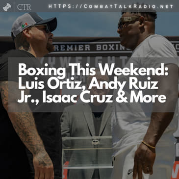 Boxing This Weekend: Luis Ortiz, Andy Ruiz Jr., Isaac Cruz &amp; More