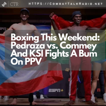 Boxing This Weekend: Pedraza vs. Commey And KSI Fights A Bum - ON PPV!