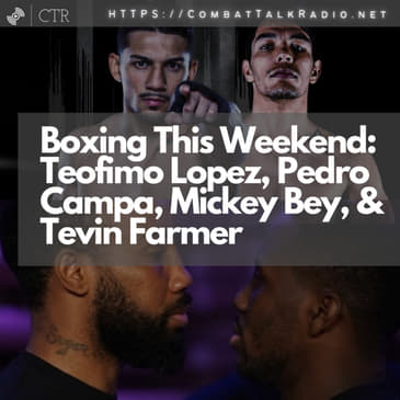 Boxing This Weekend: Teofimo Lopez, Pedro Campa, Mickey Bey, &amp; Tevin Farmer