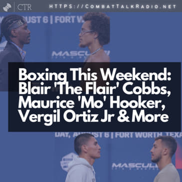 Boxing This Weekend: Blair 'The Flair' Cobbs, Maurice 'Mo' Hooker, Vergil Ortiz Jr &amp; More