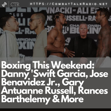 Boxing This Weekend: Danny 'Swift Garcia, Jose Benavidez Jr., Gary Antuanne Russell, Rances Barthelemy &amp; More