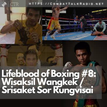 Lifeblood of Boxing #8: Wisaksil Wangkek / Srisaket Sor Rungvisai