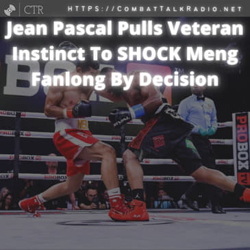 Jean Pascal Pulls Veteran Instinct To SHOCK Meng Fanlong By Decision