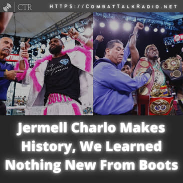 Jermell Charlo Makes History, We Learned Nothing New From Boots