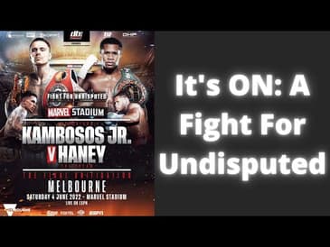It's ON: George 'Ferocious' Kambosos Jr. vs. Devin 'The Dream' Haney...UNIFIED Lightweight Supremacy