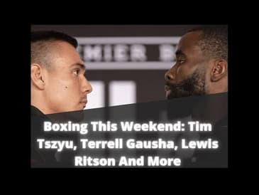 Boxing This Weekend: Tim Tszyu, Terrell Gausha, Lewis Ritson, Kiko Martinez, Josh Warrington &amp; More