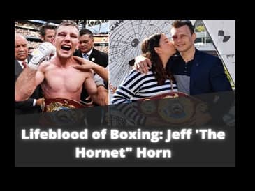 Lifeblood of Boxing Series #5: Jeff 'The Hornet' Horn