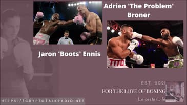 [Originally recorded Oct 29, 2021] Jaron 'Boots' Ennis Is Basically Adrien Broner When He Cared.