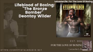 [Originally Recorded Nov 5, 2021] Lifeblood of Boxing Series #2: "The Bronze Bomber" Deontay Wilder
