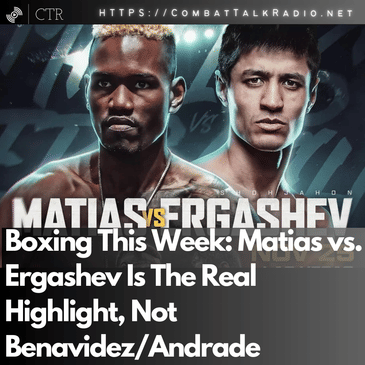 Boxing This Week: Matias vs. Ergashev Is The Real Highlight, Not #BenavidezAndrade