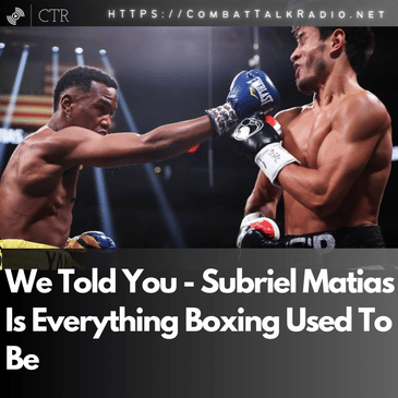 We Told You - Subriel Matias Is Everything Boxing Used To Be (#MatiasErgashev)