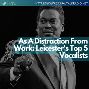 As A Distraction From Work: Leicester's Top 5 Vocalists