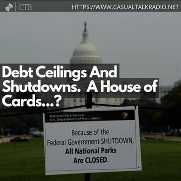 Debt Ceilings And Shutdowns. A House of Cards...?