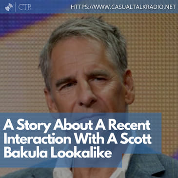A Story About A Recent Interaction With A Scott Bakula Lookalike