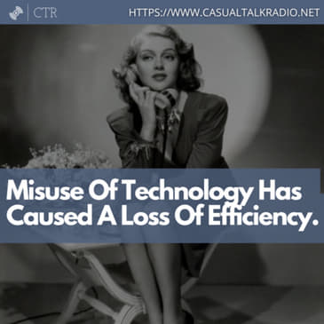 Misuse Of Technology Has Caused A Loss Of Efficiency.