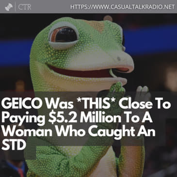 GEICO Was *THIS* Close To Paying $5.2 Million To A Woman Who Caught An STD
