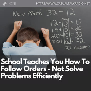School Teaches You How To Follow Orders - Not Solve Problems Efficiently