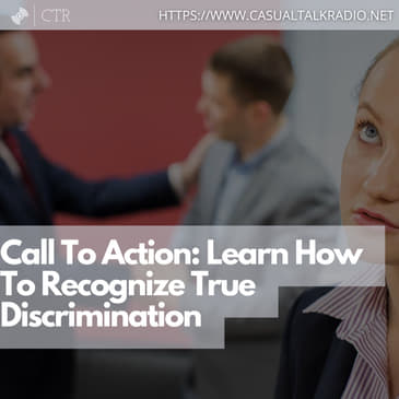 Call To Action: Learn How To Recognize True Discrimination