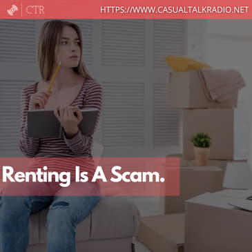 Renting Is A Scam.