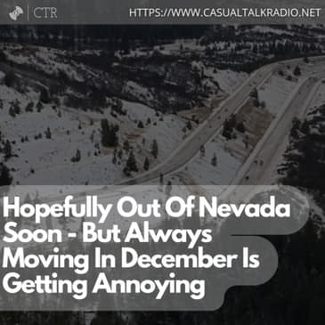 Hopefully Out Of Nevada Soon - But Always Moving In December Is Getting Annoying