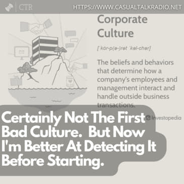 Certainly Not The First Bad Culture. But Now I'm Better At Detecting It Before Starting.