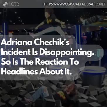 Adriana Chechik's Incident Is Disappointing. So Is The Reaction To Headlines About It.