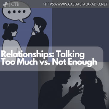Relationships: Talking Too Much vs. Not Enough