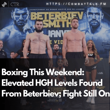 Boxing This Weekend: Elevated HGH Levels Found From Beterbiev; #BeterbievSmith Still On