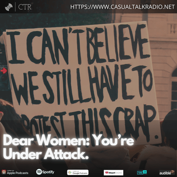 Dear Women: You’re Under Attack.