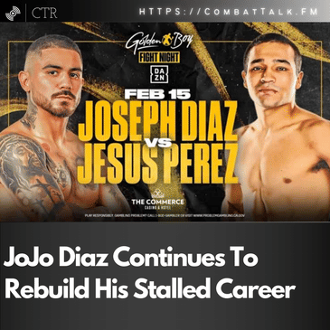 Boxing This Weekend: JoJo Diaz Continues To Rebuild His Stalled Career