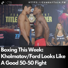 Boxing This Week: Kholmatov/Ford Looks Like A Good 50-50 Fight