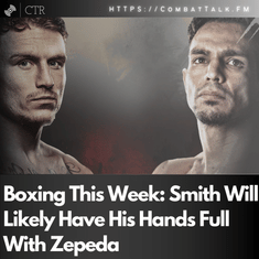 Boxing This Week: Smith Will Likely Have His Hands Full With Zepeda